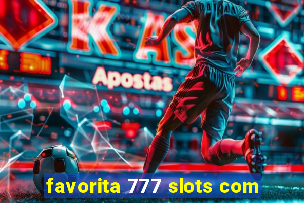 favorita 777 slots com